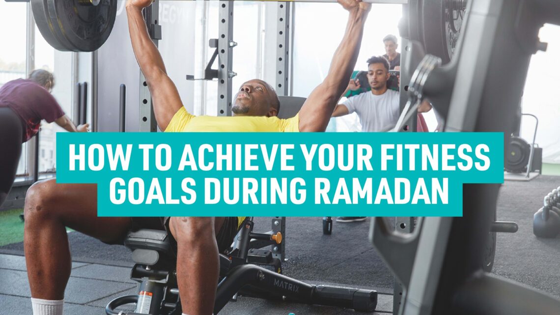 Working Out During Ramadan: How to Achieve Your Fitness Goals