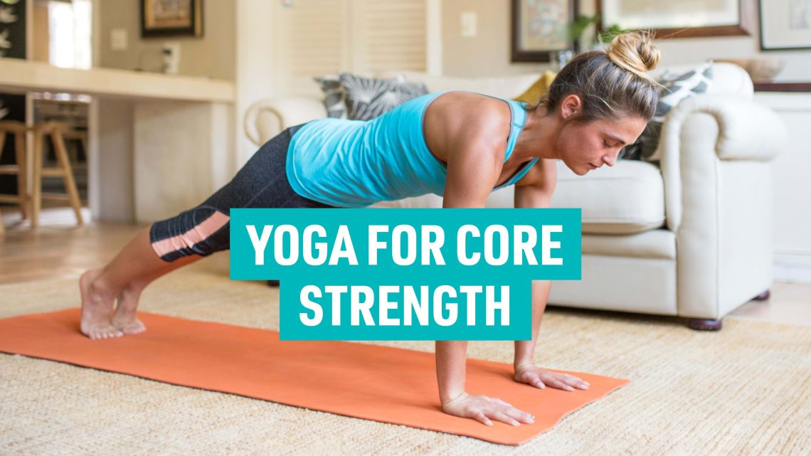 Yoga for Core Strength: Building a Strong Foundation